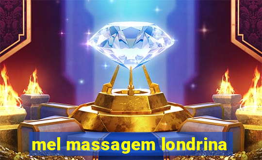 mel massagem londrina